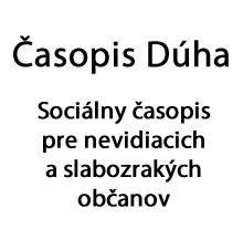 Časopis Dúha - Sociálny časopis pre nevidiacich a slabozrakých občanov